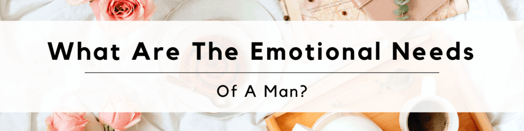 Top 10 Emotional Needs In a Relationship (+FREE Relationship Worksheets)