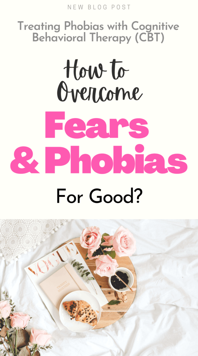 How To Get Rid Of A Phobia Using CBT? Top 7 Most Common Phobias and