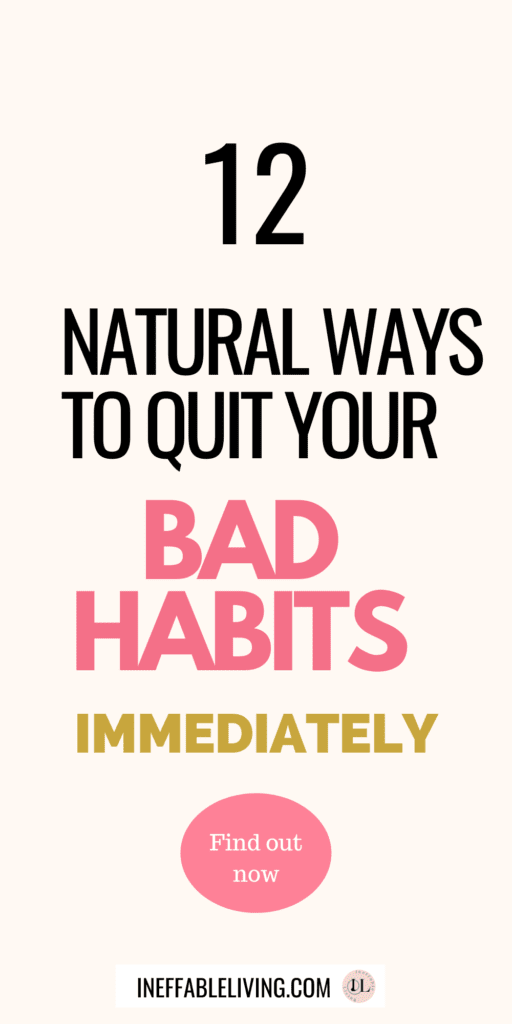 12 Natural Ways to Overcome Bad Habits And Addictions - Ineffable Living