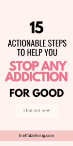 How to Stop an Addiction 15 Actionable Steps To Help You Stop Any Addiction For Good (1)