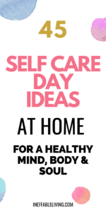 45 Easy Self Care Day Ideas at Home for a Healthy Mind, Body & Soul (1)
