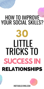How to Improve Your Social Skills? 30 Little Tricks To Success In Relationships