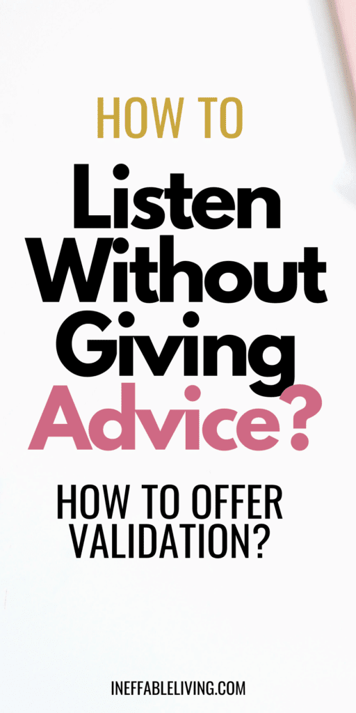 How to Listen Without Giving Advice? (+Examples of Validating Statements)