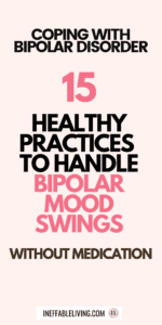 Coping With Bipolar Disorder 15 Healthy Practices to Handle Bipolar Mood Swings Without Medication (6)