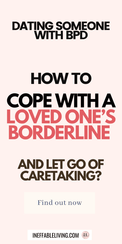 Dating Someone With BPD: Top 20 Powerful Ways to Stop Being The BPD Caretaker