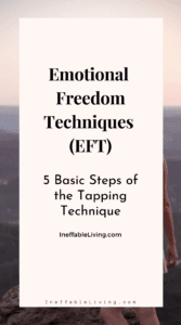 Emotional Freedom Techniques (EFT) 5 Basic Steps of the Tapping Technique