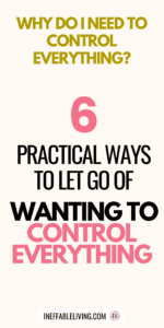 6 Practical Ways to Let Go of Wanting to Control Everything (2)