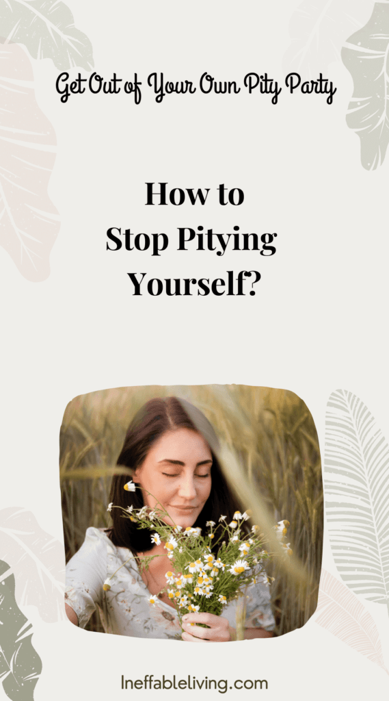 Top 10 Tips On How To Stop Self Pity