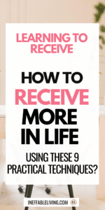 Learning to Receive How to Receive More In Life Using These 9 Practical Techniques (1)