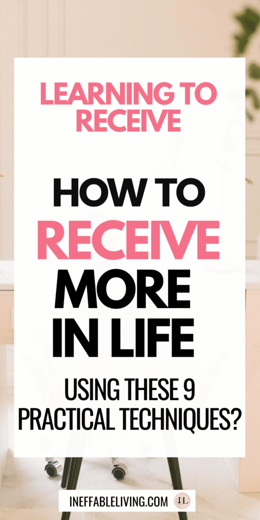 Learning to Receive: How to Receive More In Life Using These 9 Practical Techniques?
