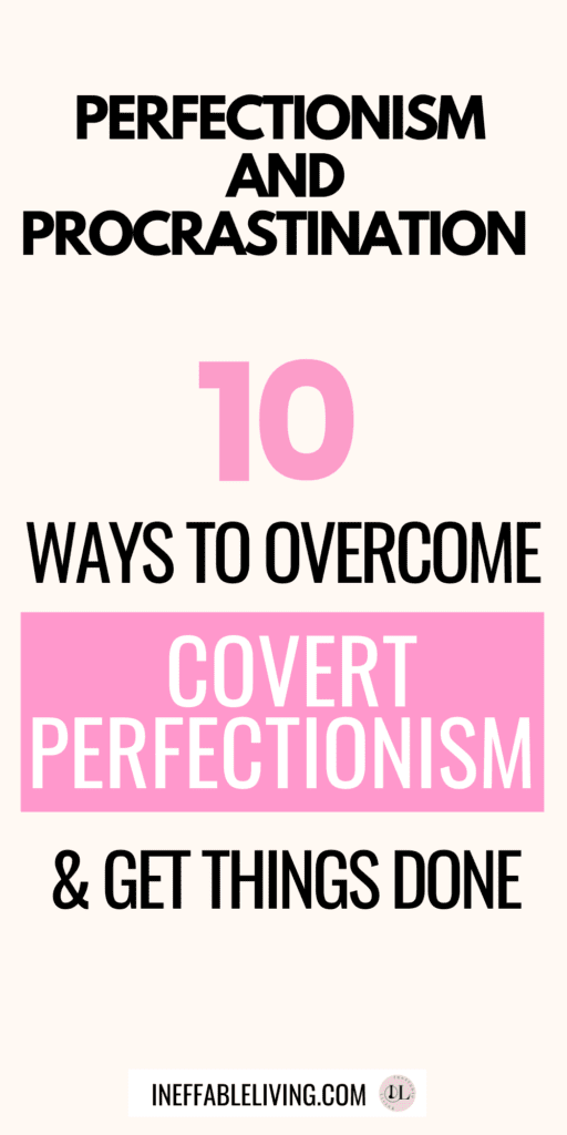 Overcoming Perfectionism and Procrastination: Top 20 Practical Ways to Overcome Toxic Perfectionism (& Get Things Done)