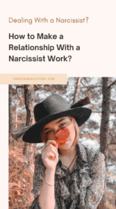 Dealing With a Narcissist How to Make a Relationship With a Narcissist Work (3)