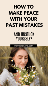 How To Make Peace With Your Past Mistakes and Unstuck Yourself (3)