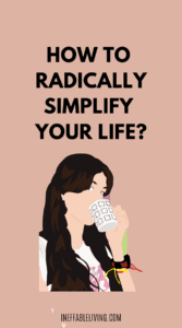 How To Radically Simplify Your Life (3)