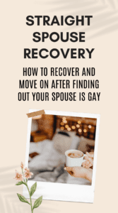 Straight Spouse Recovery How to Recover and Move on After Finding out Your Spouse Is Gay (3)