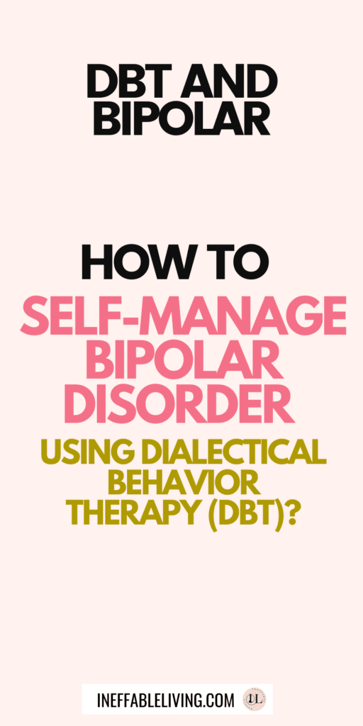 DBT For Bipolar: How To Self-Manage Bipolar Disorder Using Dialectical Behavior Therapy (DBT)?