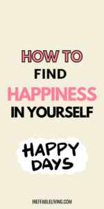 How To Find Happiness In Yourself 7 Secrets to Find Your Happiness (2)