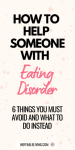 How To Help Someone With An Eating Disorder 6 Things You Must Avoid and What to Do Instead (2)