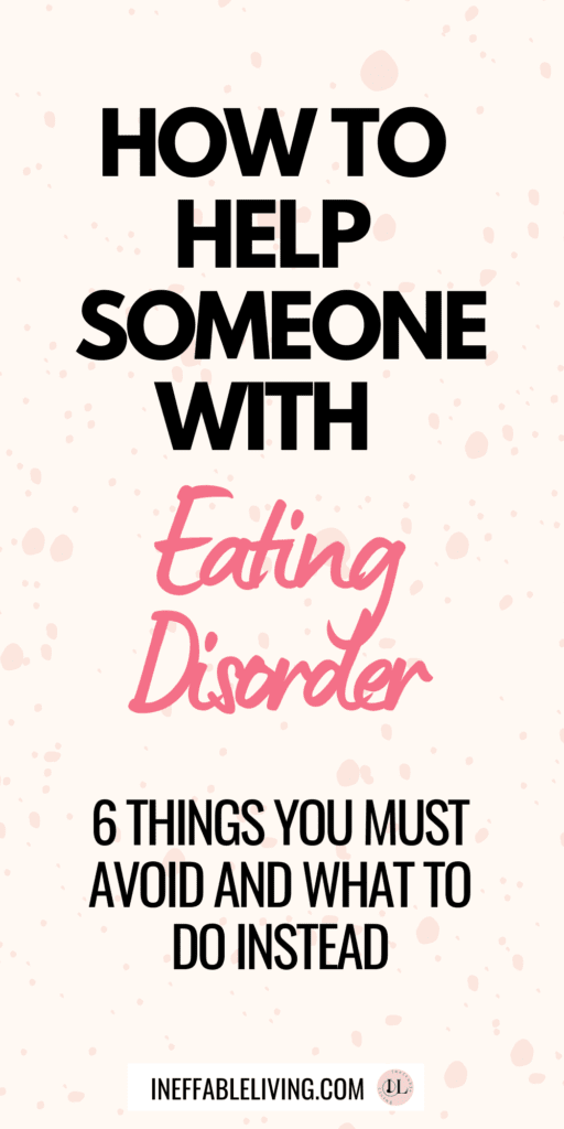 How To Help Someone With An Eating Disorder? Top 6 Things You Must Avoid and What to Do Instead