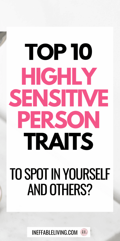 Top 10 Qualities Of A Highly Sensitive Person [+Highly Sensitive Person's Survival Guide]