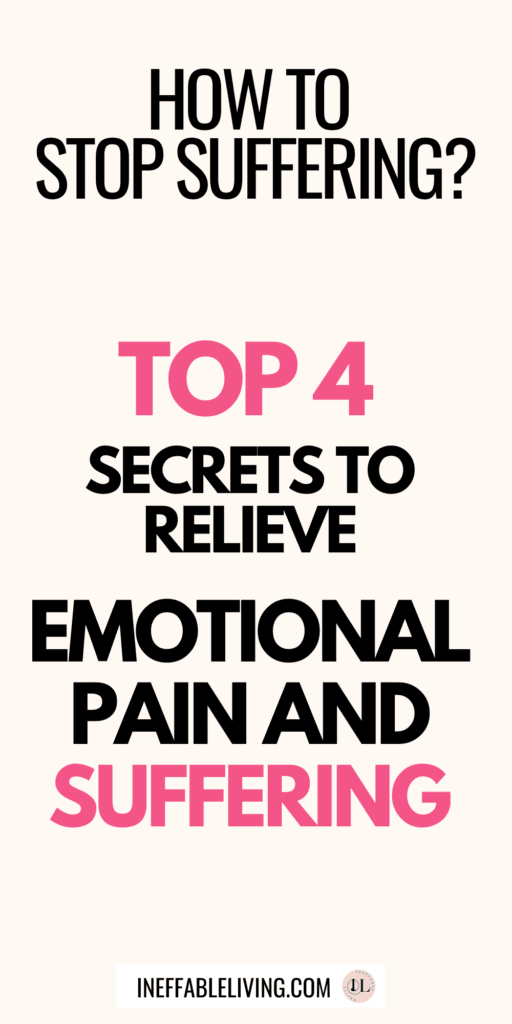 How To Deal With Suffering In Your Life? Top 4 Secrets To Stop Suffering And Emotional Pain