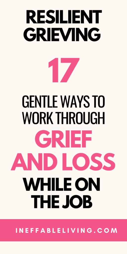 Resilient Grieving At Work: Best 17 Ways to Work Through Grief and loss While On the Job