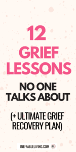 Top 12 Grief Lessons No One Talks About (+ Ultimate Grief Recovery Plan) (1)