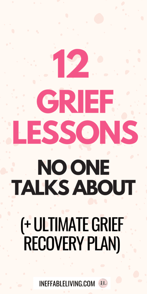 Top 12 Grief Lessons No One Talks About (+Ultimate Grief Recovery Plan)