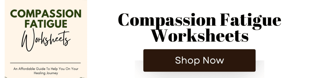 Compassion Fatigue Worksheets