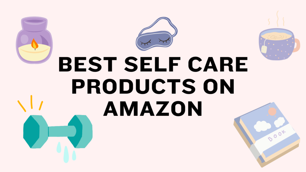 Best Self Care Products On Amazon