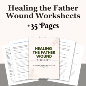 Healing the Father Wound Worksheets