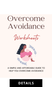 Overcome Avoidance Worksheets