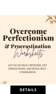 Overcome Perfectionism & Procrastination Worksheets