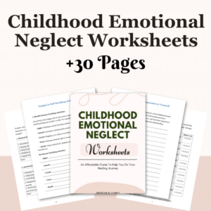 Childhood Emotional Neglect Worksheets