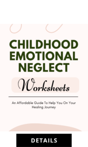 Childhood Emotional Neglect Worksheets