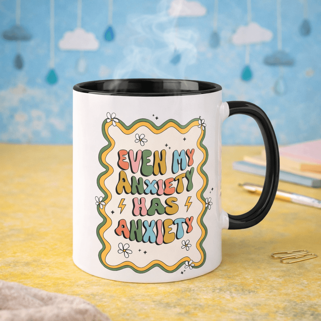 Even My Anxiety Has Anxiety Ceramic Mug