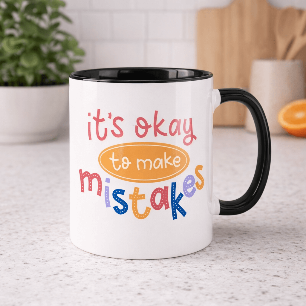 It’s Okay to Make Mistakes Ceramic Mug